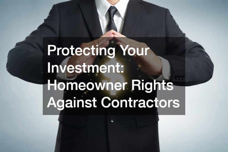 Protecting Your Investment: Homeowner Rights Against Contractors